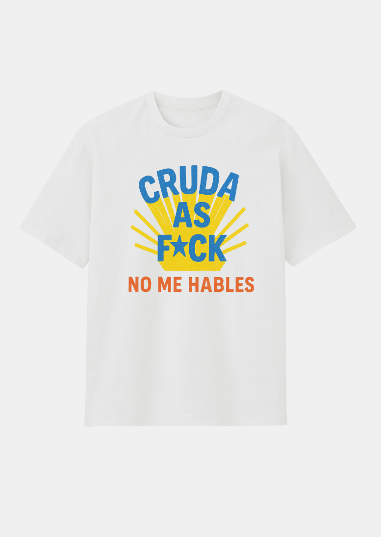 cruda NO ME HABLES T-SHIRT