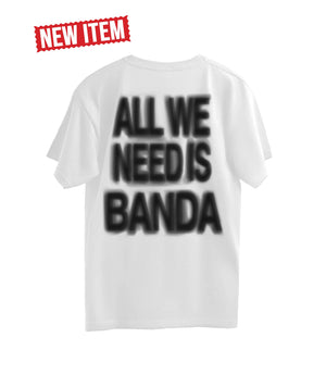 ALL WE NEED IS BANDA T-SHIRT™