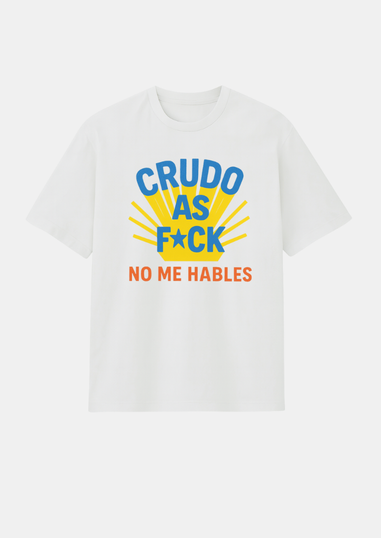 crudo NO ME HABLES T-SHIRT